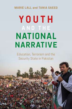 Youth and the National Narrative: Education, Terrorism and the Security State in Pakistan de Marie Lall