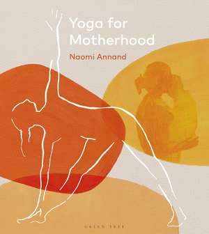 Yoga for Motherhood de Naomi Annand