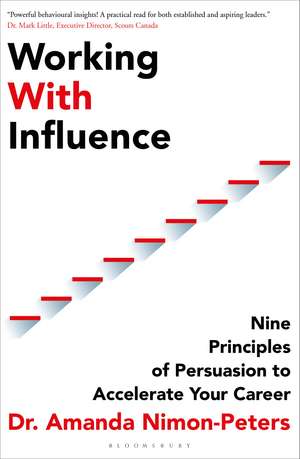 Working With Influence: Nine principles of persuasion to accelerate your career de Dr. Amanda Nimon-Peters