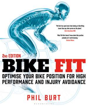 Bike Fit 2nd Edition: Optimise Your Bike Position for High Performance and Injury Avoidance de Phil Burt