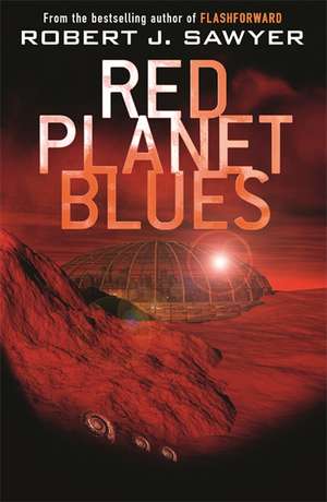 Red Planet Blues de Robert J. Sawyer