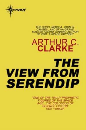 The View from Serendip de Sir Arthur C. Clarke