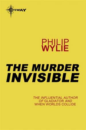 The Murderer Invisible de Philip Wylie