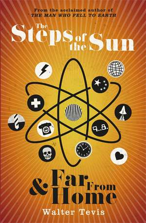 The Steps of the Sun and Far From Home de Walter Tevis