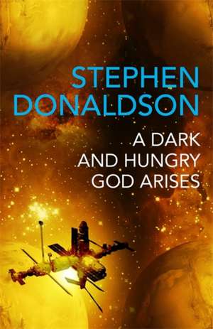 Donaldson, S: Dark and Hungry God Arises de Stephen Donaldson