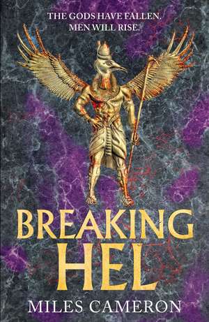 Breaking Hel: The Age of Bronze: Book 3 de Miles Cameron