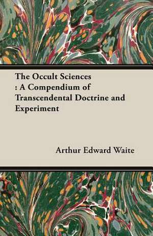 The Occult Sciences de Arthur Edward Waite