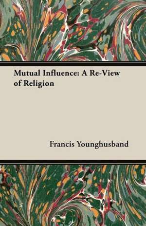 Mutual Influence de Francis Younghusband