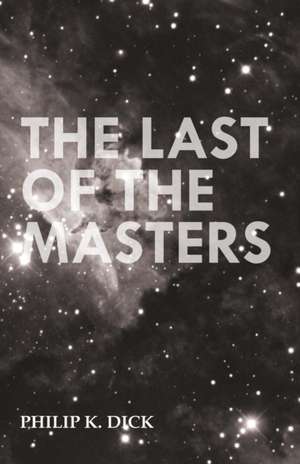 The Last of the Masters de Philip K. Dick