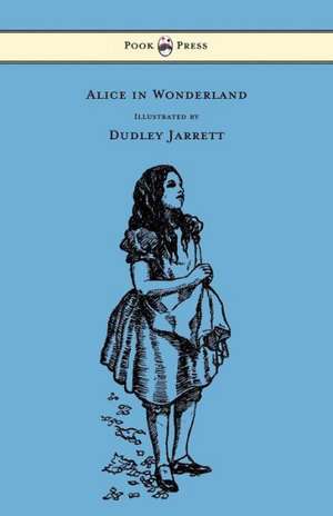 Alice in Wonderland - Illustrated by Dudley Jarrett de Lewis Carroll