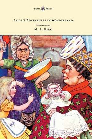 Alice's Adventures in Wonderland - With Twelve Full-Page Illustrations in Color by M. L. Kirk and Forty-Two Illustrations by John Tenniel de Lewis Carroll