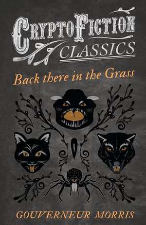 Back There in the Grass (Cryptofiction Classics) de Gouverneur Morris