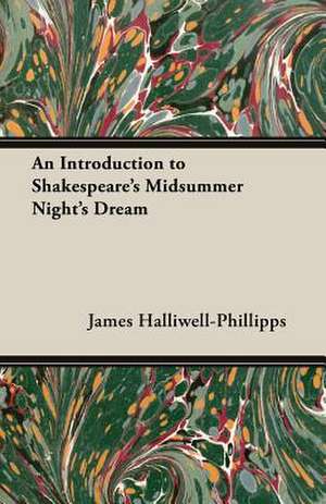 An Introduction to Shakespeare's Midsummer Night's Dream de J. O. Halliwell-Phillipps