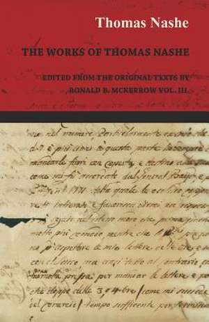 The Works of Thomas Nashe - Edited from the Original Texts by Ronald B. McKerrow Vol. III. de Thomas Nashe