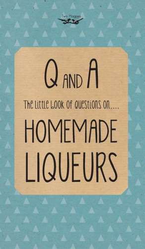 Little Book of Questions on Homemade Liqueurs de Two Magpies Publishing