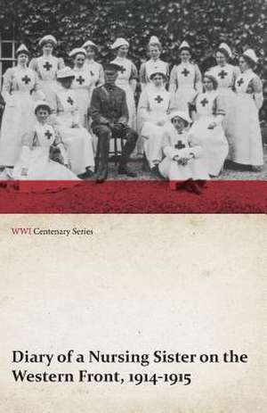 Diary of a Nursing Sister on the Western Front, 1914-1915 (WWI Centenary Series) de Anon