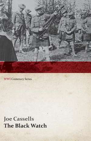 The Black Watch (WWI Centenary Series) de Joe Cassells