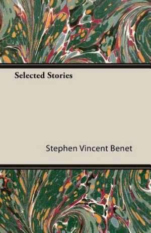 Selected Stories de Stephen Vincent Benet