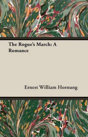 The Rogue's March de Ernest William Hornung