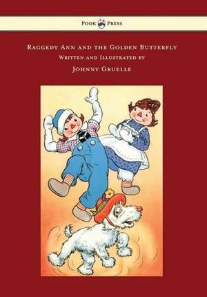 Raggedy Ann and the Golden Butterfly - Illustrated by Johnny Gruelle de Johnny Gruelle