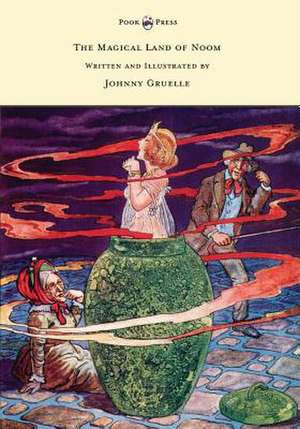 The Magical Land of Noom - Written and Illustrated by Johnny Gruelle de Johnny Gruelle