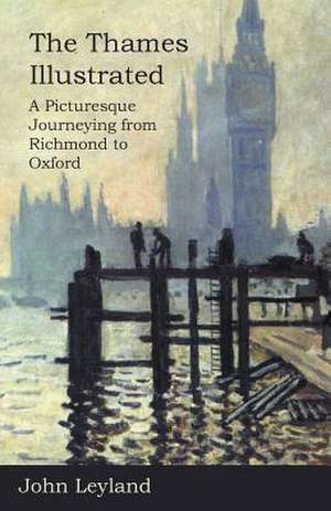 The Thames Illustrated de John Leyland