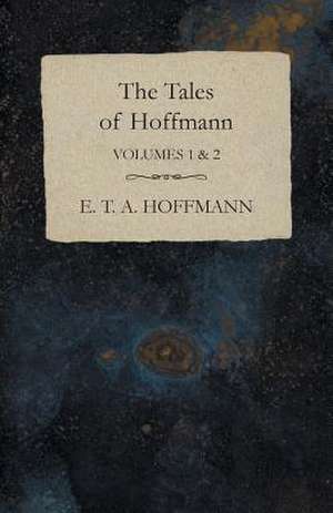 The Tales of Hoffmann, Volumes 1 & 2 de E. T. A. Hoffmann