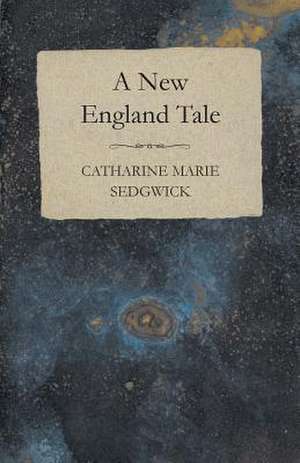 A New England Tale de Catharine Marie Sedgwick