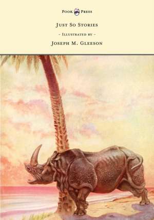 Just So Stories - Illustrated by Joseph M. Gleeson de Rudyard Kipling