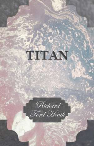 Titan de Richard Ford Heath