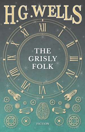 The Grisly Folk de H. G. Wells