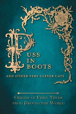 Puss in Boots' - And Other Very Clever Cats (Origins of Fairy Tale from around the World) de Amelia Carruthers