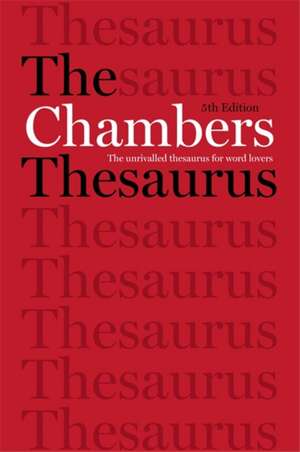 The Chambers Thesaurus, 5th Edition de Editors of Chambers