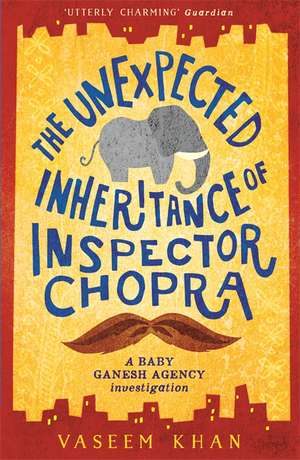 The Unexpected Inheritance of Inspector Chopra de Vaseem Khan