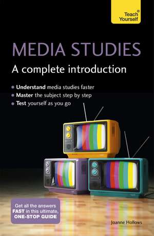 Media Studies: A Complete Introduction: Teach Yourself de Joanne Hollows