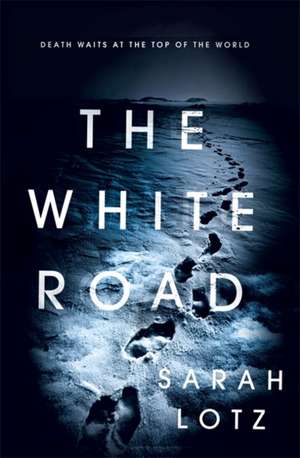 The White Road de Sarah Lotz