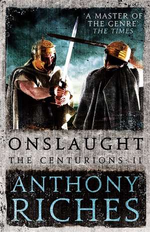 Onslaught: The Centurions II de Anthony Riches