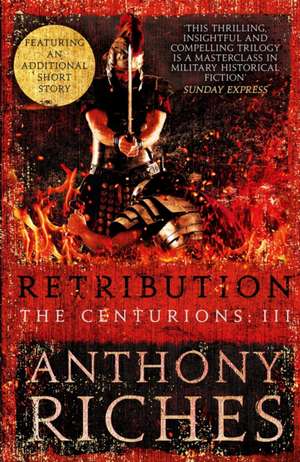 Retribution: The Centurions III de Anthony Riches