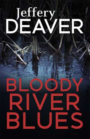 Bloody River Blues de Jeffery Deaver