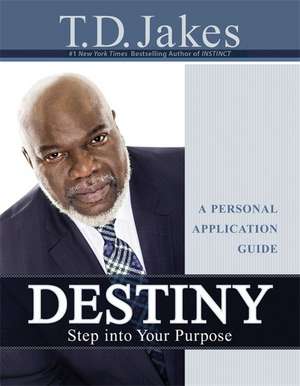 Destiny Personal Application Guide de T D Jakes