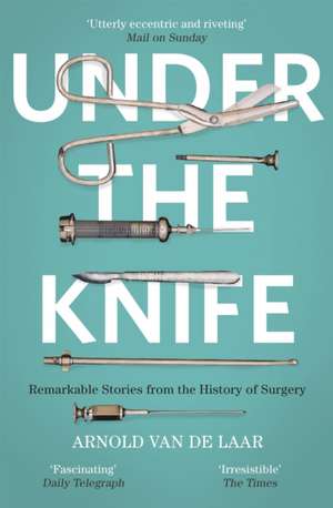 Under the Knife de Arnold Van De Laar