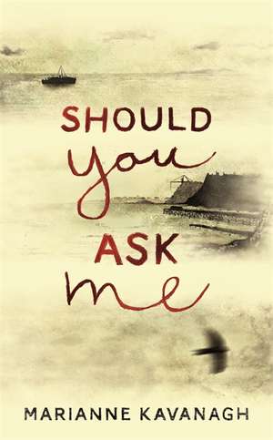 Should You Ask Me de Marianne Kavanagh