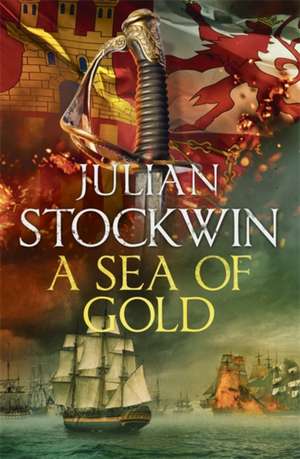 Stockwin, J: A Sea of Gold de Julian Stockwin