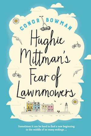 Hughie Mittman's Fear of Lawnmowers de Conor Bowman