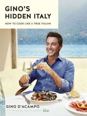 Gino's Hidden Italy de Gino D'Acampo