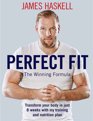 Perfect Fit: The Winning Formula de James Haskell