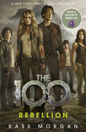 The 100 04: Rebellion de Kass Morgan