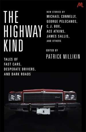 Millikin, P: The Highway Kind: Tales of Fast Cars, Desperate de Patrick Millikin