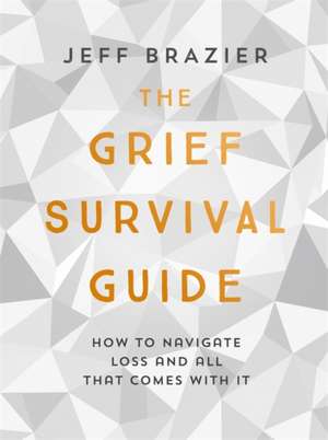 The Grief Survival Guide de Jeff Brazier