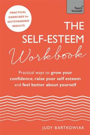 The Self-Esteem Workbook de Judy Bartkowiak